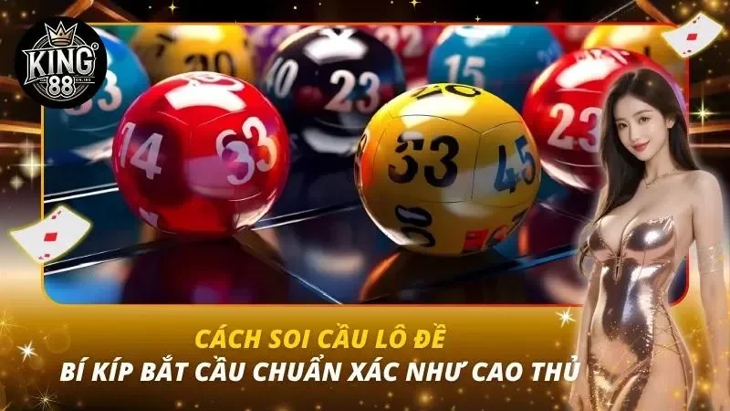 Cách Soi Cầu Lô Đề – Bí Kíp Bắt Cầu Chuẩn Xác Như Cao Thủ Cách Soi Cầu Lô Đề – Bí Kíp Bắt Cầu Chuẩn Xác Như Cao Thủ