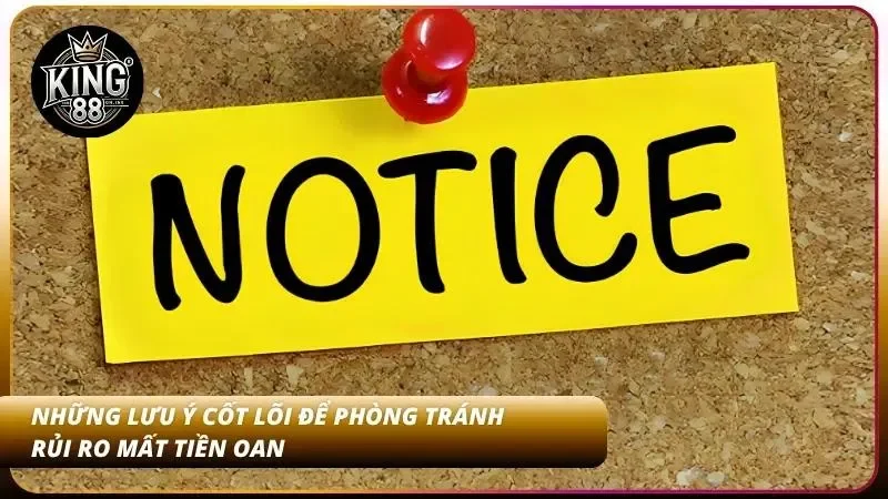 Để tránh mất tiền oan người chơi cần lưu ý các điều cơ bản và cốt lõi này