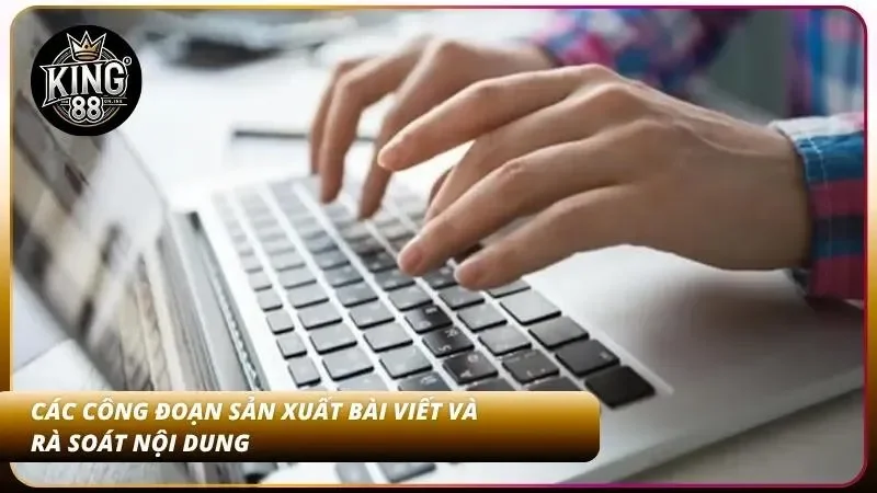 Tác Giả KING88 | Đội Ngũ Chuyên Gia Soi Kèo Cá Cược 4 Quy trình làm việc nghiêm ngặt từ khâu lên ý tưởng gốc