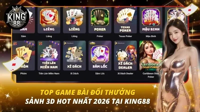 Top Game Bài Đổi Thưởng – Sảnh 3D Hot Nhất 2026 Tại King88 Top Game Bài Đổi Thưởng – Sảnh 3D Hot Nhất 2026 Tại King88
